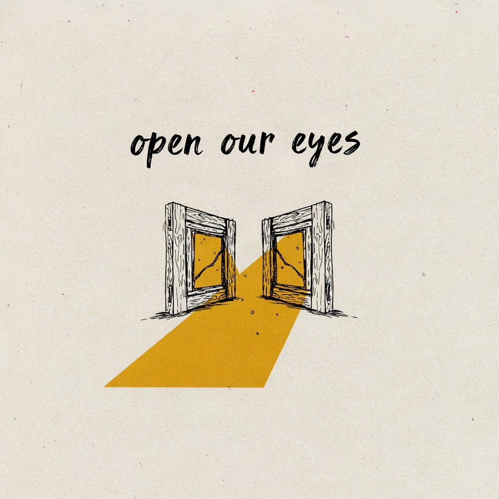 A pair of eyes drawn as two plain windows with their shutters swinging open to let bright morning light pour in across a small room, with the words “open our eyes” lettered by hand.