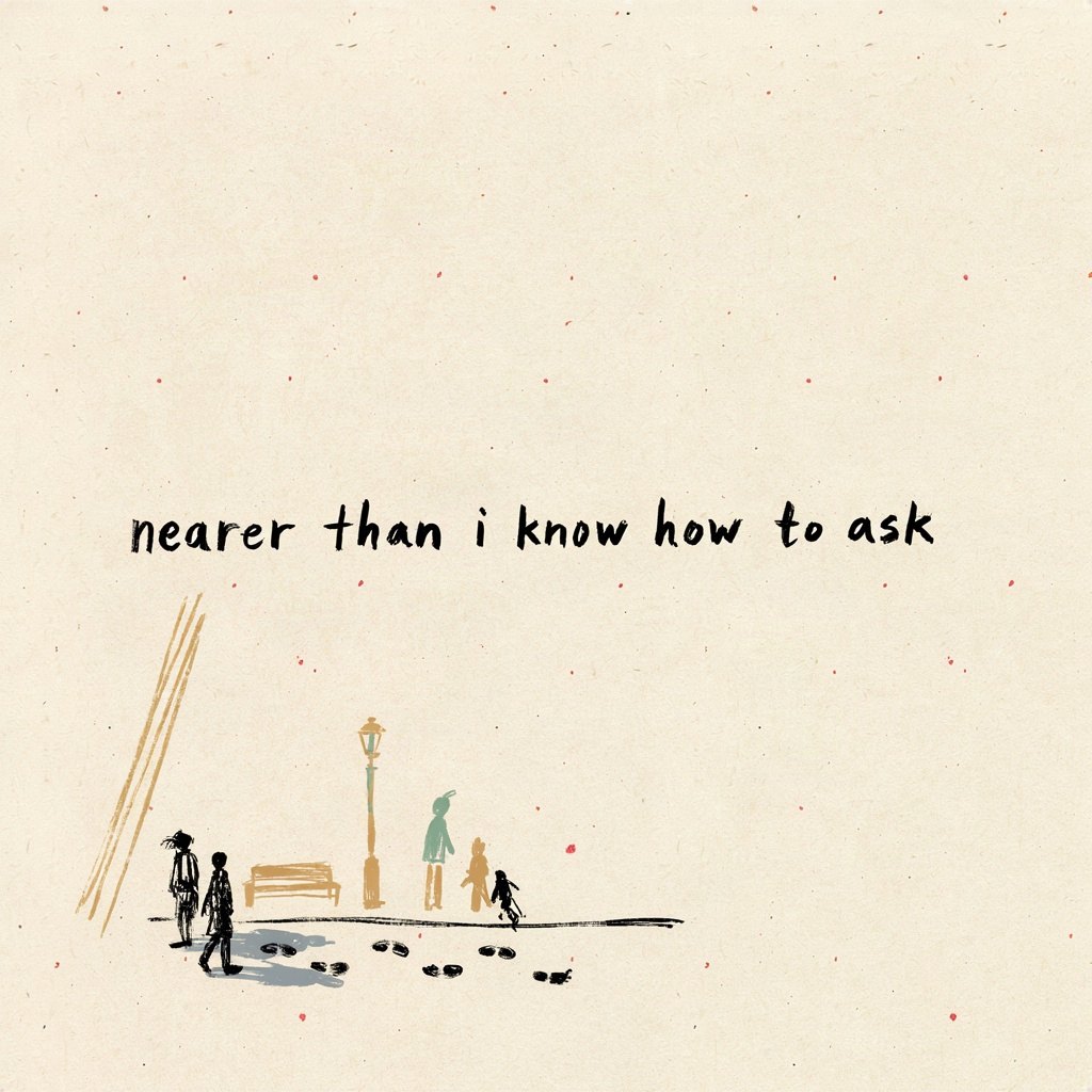 A small shadow walking just beside a person's own footsteps on a busy pavement, staying close no matter how the path curves through the crowd, with the words “nearer than i know how to ask” lettered by hand.